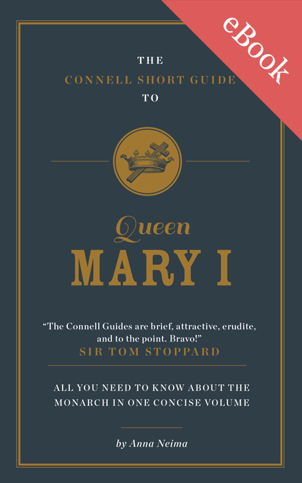 The Connell Short Guide to Queen Mary I